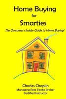 Home Buying For Smarties: The Insider Consumer's Guide to Home Buying 098521032X Book Cover