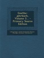 Goethe-Jahrbuch, Volume 5... 1022624172 Book Cover