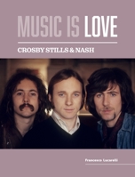 Crosby, Stills & Nash - Music is Love 173958273X Book Cover