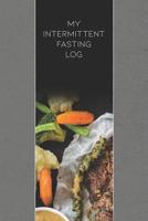 My Intermittent Fasting Log: 31 Days to Track Fasting Times, Food, Water, Carbs, Exercise Time, Weight and More 1078497109 Book Cover