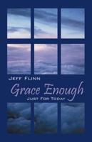 Grace Enough: Just for Today 1478713240 Book Cover