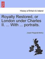 ROYALTY RESTORED - London Under Charles II 101887688X Book Cover