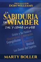 La Sabiduria de Wimber: Tal y como la veo 1935959662 Book Cover
