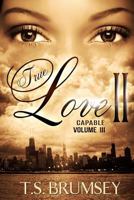 True Love II - Capable Volume III 1537772880 Book Cover