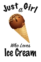 Just A Girl Who Loves Ice Cream: journal for girls, funny gift for girls: Lined Notebook / Journal Gift, 100 Pages, 6x9, Soft Cover, Matte Finish, Write Journal 1661300197 Book Cover