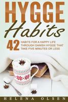 Hygge Habits: 42 Habits for a Happy Life through Danish Hygge that take Five Minutes or Less 1539950565 Book Cover