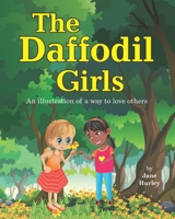 The Daffodil Girls: An illustration of a way to love others B086Y3BW2J Book Cover