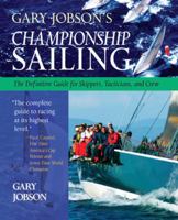 Gary Jobson's Championship Sailing : The Definitive Guide for Skippers, Tacticians, and Crew 0071423818 Book Cover