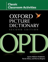 The Oxford Picture Dictionary Second Edition Classic Classroom Activities (Oxford Picture Dictionary) 0194740234 Book Cover