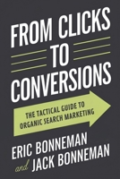 From Clicks to Conversions: The Tactical Guide to Organic Search Marketing B0DTFWF1B6 Book Cover