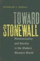 Toward Stonewall: Homosexuality And Society in the Modern Western World 0813925436 Book Cover