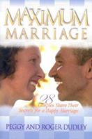 Maximum Marriage: 28 Couples Share Their Secrets for a Happy Marriage 0828017581 Book Cover