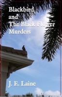 Blackbird and The Black Flower Murders (A Colter and Grange Series) 0985549521 Book Cover
