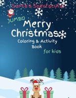 Santa's Spectacular Jumbo Merry Christmas Coloring and Activity Book for Kids 1088251587 Book Cover