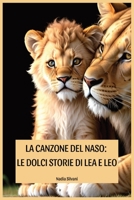 LA CANZONE DEL NASO: LE DOLCI STORIE DI LEA E LEO (Italian Edition) B0CJLR22TD Book Cover