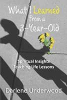 What I learned from a 3-year-old: Spiritual Insights Teaching Life Lessons B0863RMT64 Book Cover