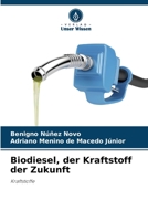 Biodiesel, der Kraftstoff der Zukunft: Kraftstoffe 6206350061 Book Cover