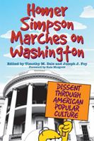 Homer Simpson Marches on Washington: Dissent through American Popular Culture 0813125804 Book Cover