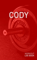 Cody: Blank Daily Health Fitness Workout Log Book Track Exercise Type, Sets, Reps, Weight, Cardio, Calories, Distance & Time Record Stretches Warmup Cooldown & Water Intake Personalized First Name Ini 1655143042 Book Cover