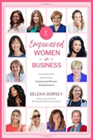 Empowered Women In Business: Inspiration And Advice From Empowered Women Entrepreneurs B09ZCVNVCQ Book Cover