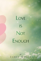 Love Is Not Enough 1972344889 Book Cover