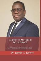 Accepter Au Trone de la Grace: La Grace de Dieu Est Pour Tout Le Monde 1081714948 Book Cover
