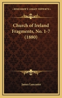 Church Of Ireland Fragments, No. 1-7 1104012758 Book Cover