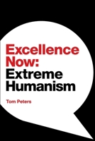 Excellence Now: Extreme Humanism 1944027947 Book Cover