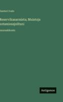 Reservikasarmista; Muistoja sotamiesajoiltani: suuraakkosin 3388047294 Book Cover