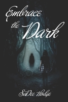 Embrace the Dark B0GSVKBB9N Book Cover