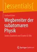 Wegbereiter der subatomaren Physik: James Chadwick und Charles D. Ellis (essentials) 3662646412 Book Cover