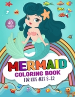 Mermaid Coloring Book For Kids Ages 8-12: 40 Enchanting Mermaids in Diverse Dreamscapes Coloring Book For Kids. B0CRK7FSJT Book Cover