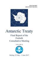 Final Report of the Fortieth Antarctic Treaty Consultative Meeting - Volume II 9874024550 Book Cover