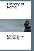 History of Rome / By the Rev. M. Creighton with Maps 1378981634 Book Cover