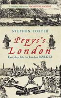 Pepys's London: Everyday Life in London 1650-1703 1445609800 Book Cover