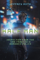 Half Man: Inspector From the San Francisco Armored Police 1662433441 Book Cover
