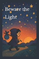 Beware the Light B0FZD4XWSY Book Cover