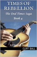Times of Rebellion: A Christian Novel B0BS5H6KZY Book Cover