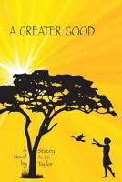 A Greater Good 1628549424 Book Cover