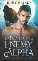 Fated to the Enemy Alpha: A Paranormal Shifter Romance B0C9SLYM2C Book Cover