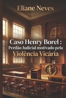 Caso Henry Borel:: Perdão Judicial motivado pela Violência Vicária (Portuguese Edition) B0H6SX1WDP Book Cover