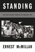 Standing: One Man’s Odyssey During the Turbulent ‘60s 1646052099 Book Cover