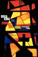 Breaking the Evangelism Code: Evangelism Today 1615078975 Book Cover