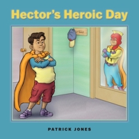 Hector's Heroic Day 0692578536 Book Cover