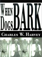 When Dogs Bark 0595146163 Book Cover