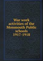 War Work Activities of the Monmouth Public Schools 1917-1918 5518928629 Book Cover