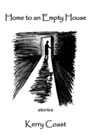 Home to an Empty House: Stories 1985650185 Book Cover