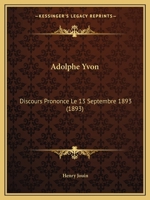 Adolphe Yvon: Discours Prononce Le 13 Septembre 1893 (1893) 1167418670 Book Cover