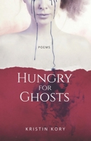 Hungry For Ghosts: Poems 177821570X Book Cover