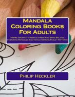 Mandala Coloring Books For Adults: Inspire Creativity Reduce Stress And Bring Balance Featuring Mandalas And Henna Inspiring Paisley Patterns 1540417360 Book Cover